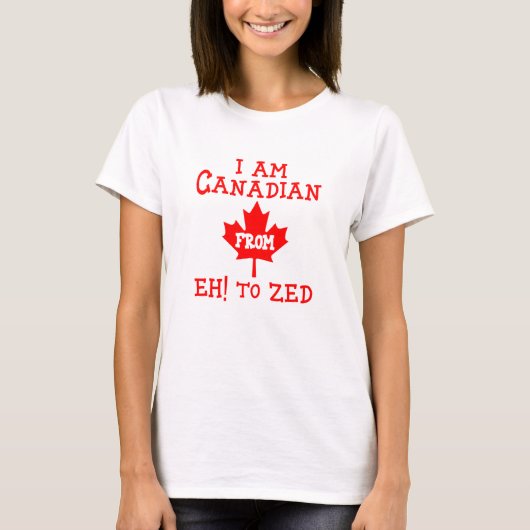 私はEh!からZed - Tシャツまでカナダ人だ Tシャツ (正面)