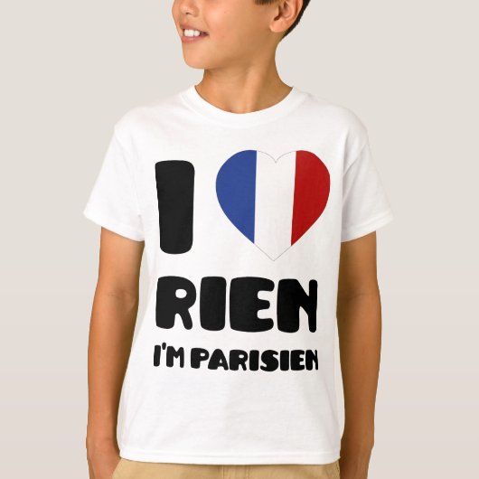 私は「Rien愛します」を私がのParisien:) Tシャツ (正面)