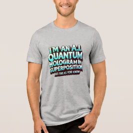 私はA.I.量子ホログラムです トライブレンドＴシャツ