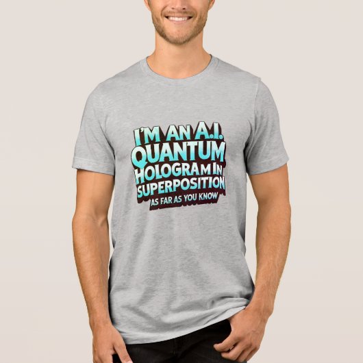 私はA.I.量子ホログラムです トライブレンドTシャツ (正面)