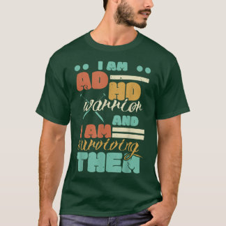 私はADHDの戦士であり、私は彼ら生き延びの神経棒である Tシャツ