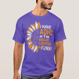 私はADHDを持っているので、私は明るいクリエイティブとおもしろいShir Tシャツ