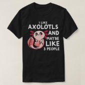 私はAolotlsと多分3人の人おもしろい々Aolotl Intが好き Tシャツ (デザイン正面)