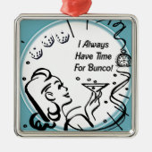 私はArtinspiredによってBuncoのための時間が常にあります メタルオーナメント (正面)