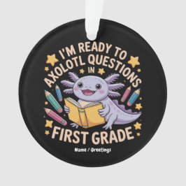 私はAxolotlの質問1年生に準備ができているおもしろい オーナメント