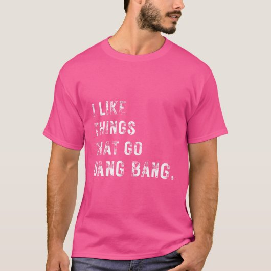 私はBang Bang行くものを好き – 銃愛好家 Tシャツ (正面)