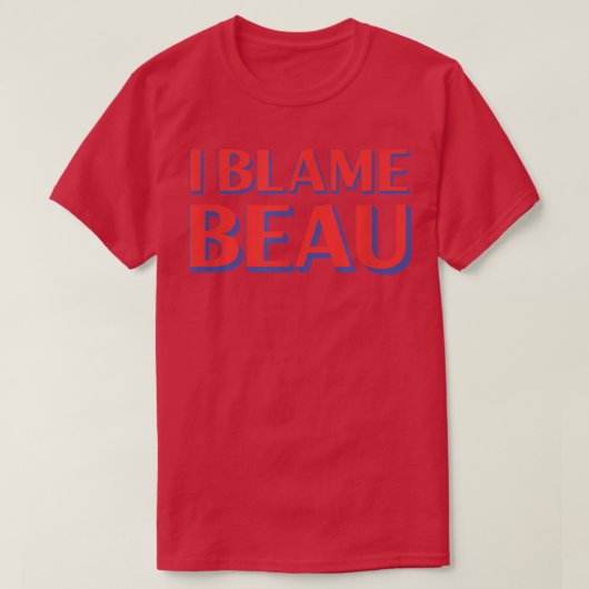 私はBeau Friendsの名前Buddy Nickname おもしろい Perを非難 Tシャツ (デザイン正面)