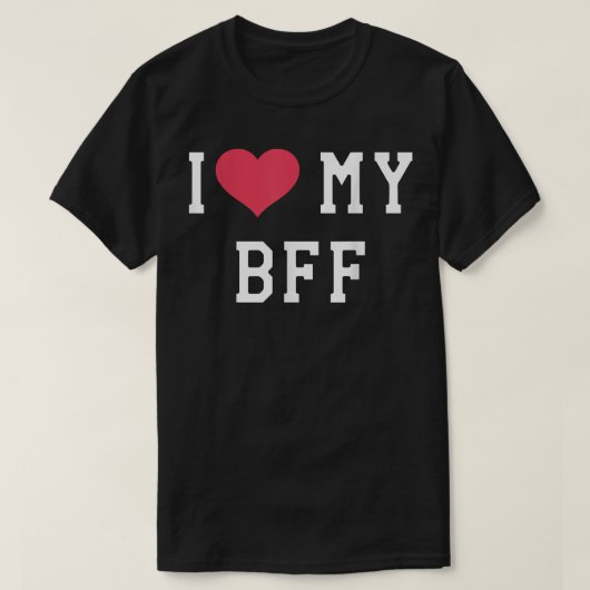 私はBFFの友人を永遠最高のの友情が大好き Tシャツ (デザイン正面)