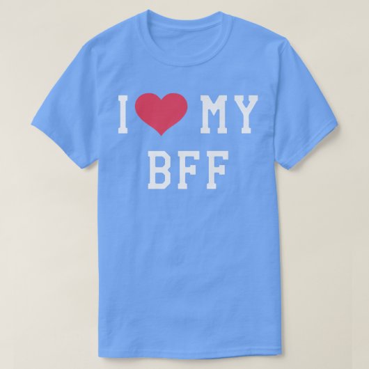 私はBFFの友人を永遠最高のの友情が大好き Tシャツ (デザイン正面)