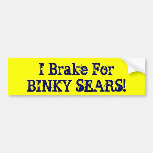 私はBINKY SEARSのためにブレーキがかかります! バンパーステッカー (正面)