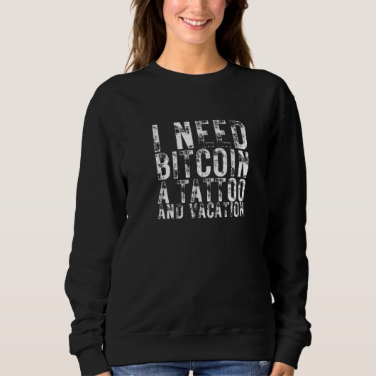 私はBitcoin A Tattooと休暇の暗号が必要だ スウェットシャツ (正面)