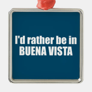 私はBuena Vista Coloradoにいたい メタルオーナメント