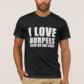 私はburpeesの(誰も言いました)体育館のおもしろいなTシャツを愛します Tシャツ (正面)