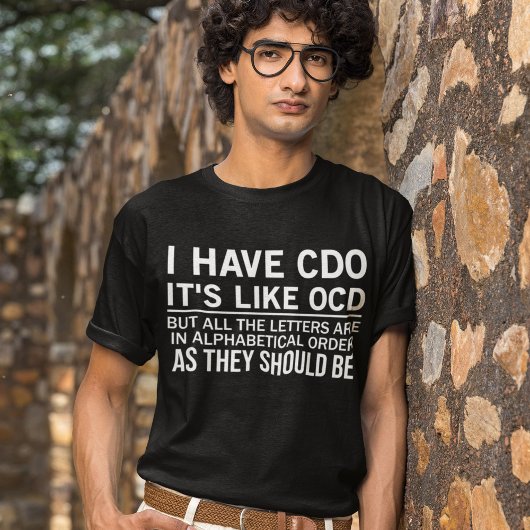 私はCDOを持っているOCDおもしろい笑わされることわざ Tシャツ