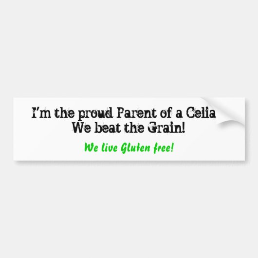 私はCeliacの誇り高い親です! 私達はGrを…打ちました バンパーステッカー (正面)