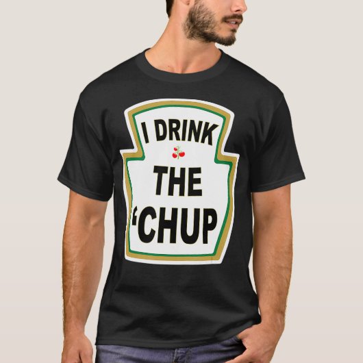 私はChupケチャップ愛好家のおもしろいgagギフトを飲む Tシャツ (正面)
