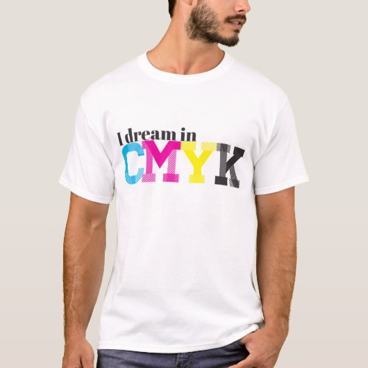 私はCMYKで夢を見ます Tシャツ (正面)