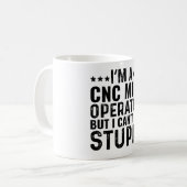 私はCNC工場のオペレータだが、私は愚かな修正できない コーヒーマグカップ (正面左)