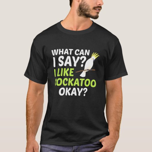 私はCocatoo OkマコーオウムBが好きだと言うことができるもの Tシャツ (正面)