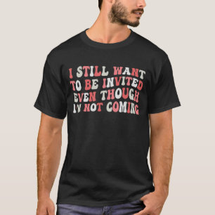 私はComではな招待されいのに今でも居たい Tシャツ