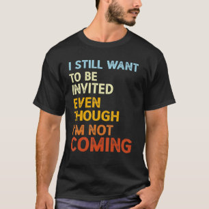 私はComではな招待されいのに今でも居たい Tシャツ