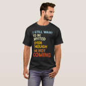 私はComではな招待されいのに今でも居たい Tシャツ (正面フル)