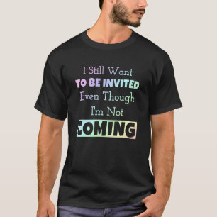 私はComではな招待されいのに今でも居たい Tシャツ