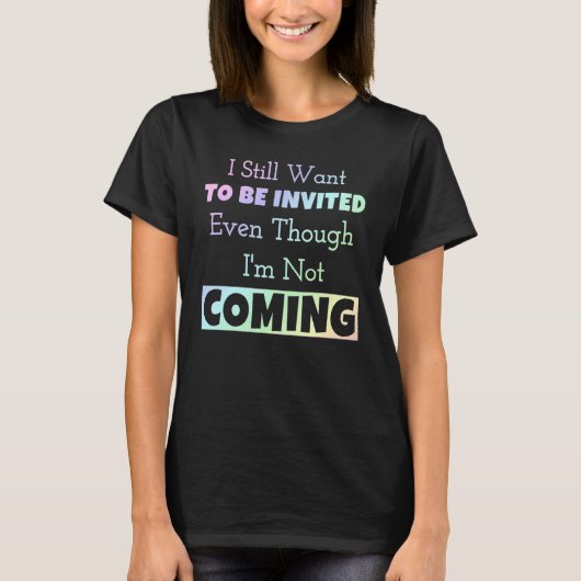 私はComではな招待されいのに今でも居たい Tシャツ (正面)