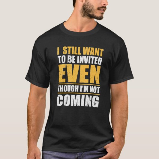 私はComではな招待されいのに今でも居たい Tシャツ (正面)