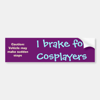 私はCosplayersのためにブレーキがかかります バンパーステッカー
