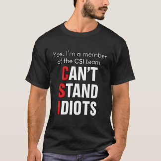 私はCsiチームのメンバーでバカなフーに耐えられない Tシャツ