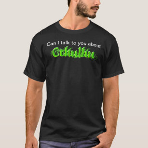 私はCthulhuについてのあなたに話してもいいですか。 Tシャツ