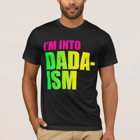 私はDadaismにあります Tシャツ (正面)