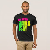 私はDadaismにあります Tシャツ (正面フル)