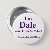 私はDale -マイクAのもう一人の友人です 缶バッジ (正面&裏面)