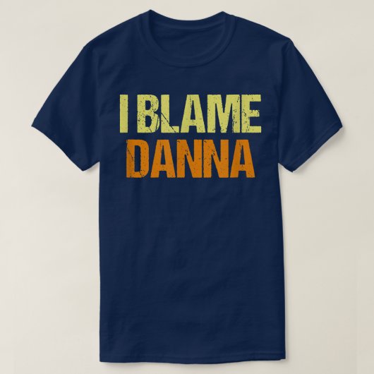 私はDanna友人を責おもしろいめるユーモア相棒それを知っている Tシャツ (デザイン正面)
