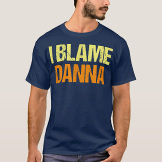 私はDanna友人を責おもしろいめるユーモア相棒それを知っている Tシャツ