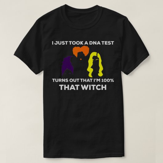 私はDNA検査を受けただけでIm 100あの魔女 Tシャツ (デザイン正面)