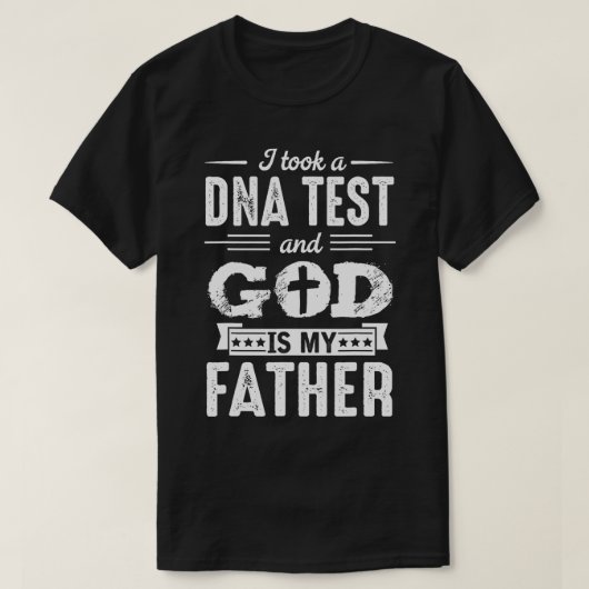 私はDNA検査を受け、神は私の父であるデザインChri Tシャツ (デザイン正面)