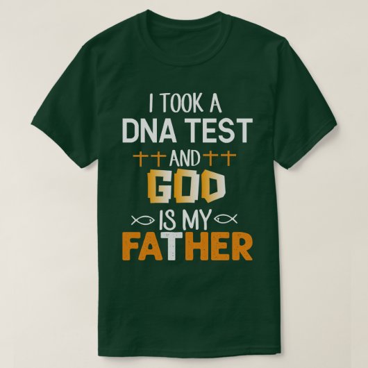 私はDNA検査を受け、神は私の父である Tシャツ (デザイン正面)