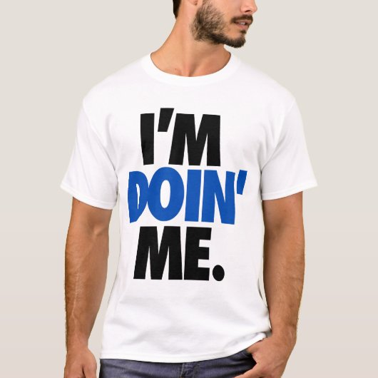 私はDoin私です。 下記によって: Trenz Unltd. Tシャツ (正面)