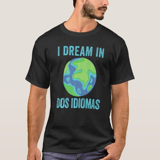 私はDosで夢を見るIdiomasバイリンガルカッコいい先生デュアル Tシャツ (正面)