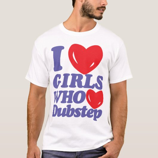私はDubstepのTシャツを愛する女の子を愛します Tシャツ (正面)