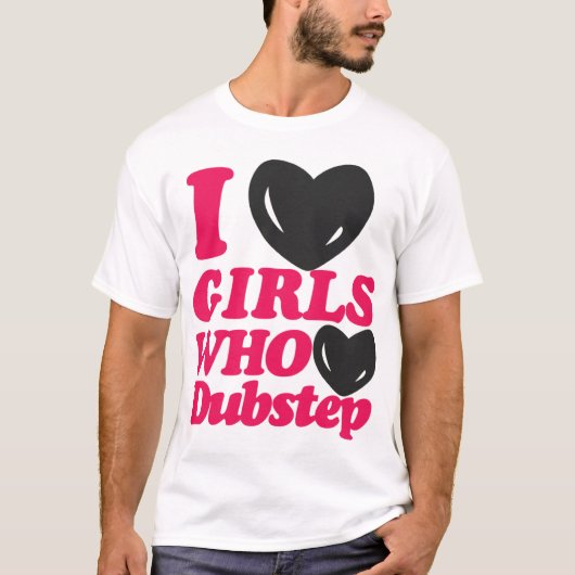 私はDubstepのTシャツを愛する女の子を愛します Tシャツ (正面)