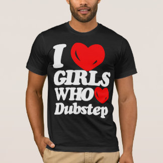 私はDubstepを愛する女の子を愛します(白くか赤い) Tシャツ