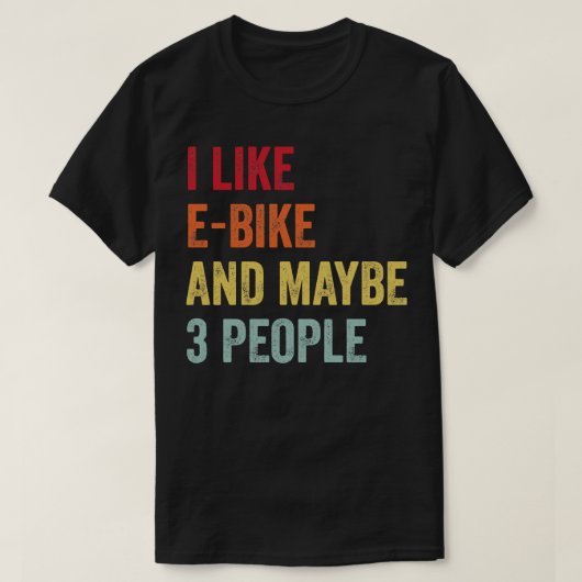 私はEBike多分3人が好き Tシャツ (デザイン正面)