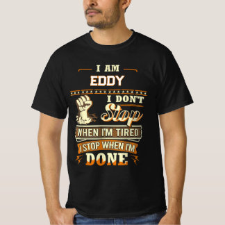 私はEDDYです 疲れた時は止まりません 仕事が終わった時に止まります Tシャツ
