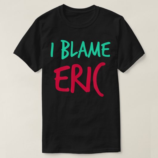 私はEric FriendsファーストネームBuddy Nickname Per Tシャツ (デザイン正面)