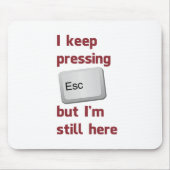 私はESCキーを押すことを保ちますが、ここにまだあります マウスパッド (正面)