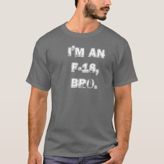 私はF-18、BRO.です Tシャツ